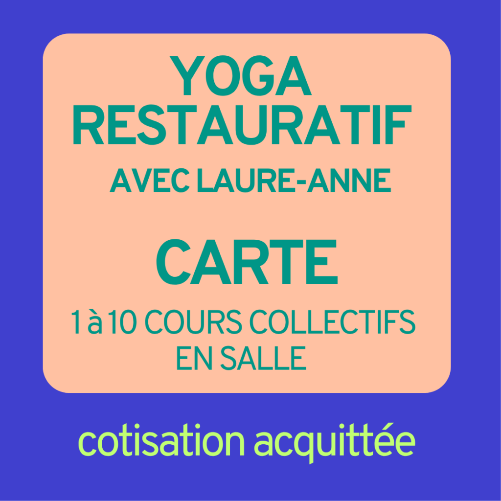 Carte de cours collectifs YOGA RESTAURATIF avec cotisation - avec Laure-Anne