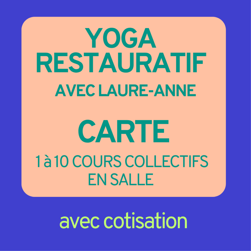 Carte de cours collectifs YOGA RESTAURATIF avec cotisation - avec Laure-Anne